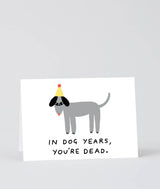 In Dog Years You're Dead Greetings Card