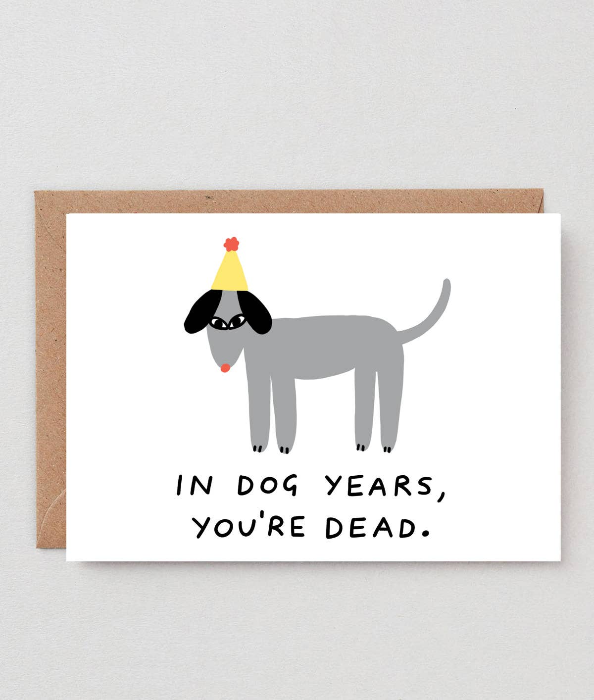In Dog Years You're Dead Greetings Card